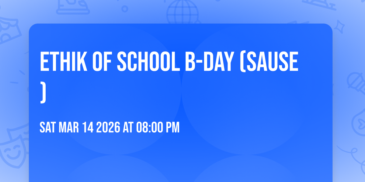 Ethik of School B-Day (Sause)