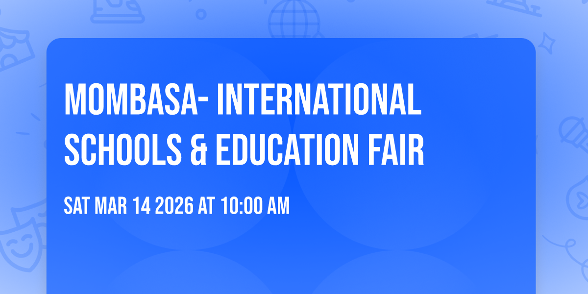 MOMBASA- INTERNATIONAL SCHOOLS & EDUCATION FAIR