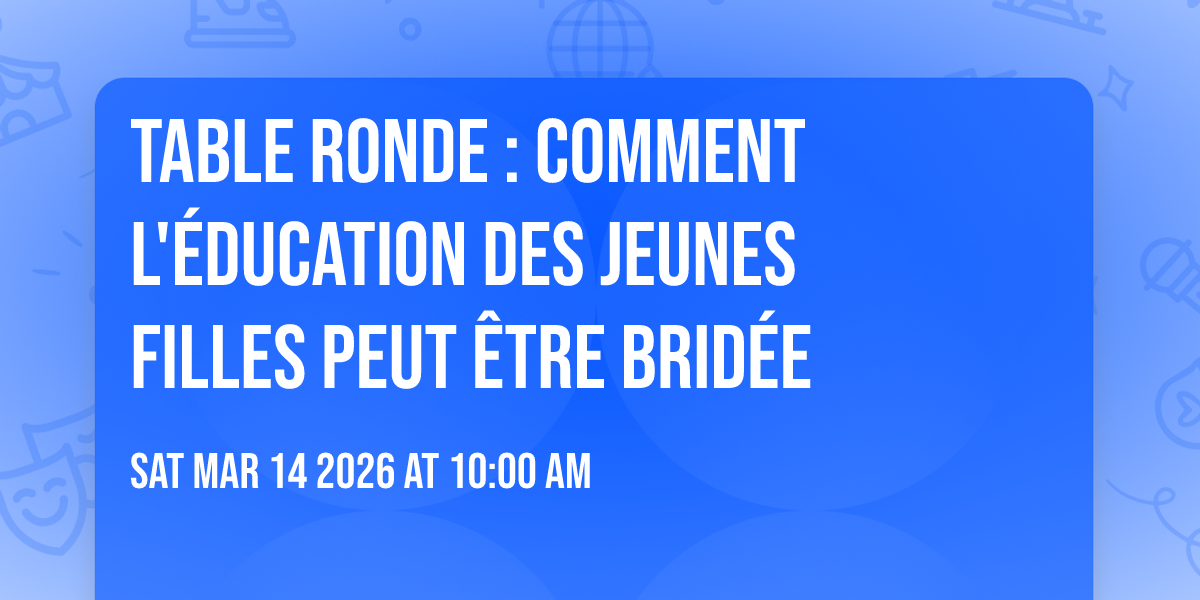 Table ronde : comment l'éducation des jeunes filles peut être bridée