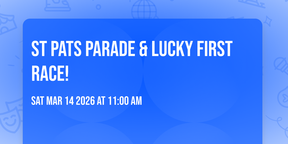 St Pats Parade & Lucky First Race! 