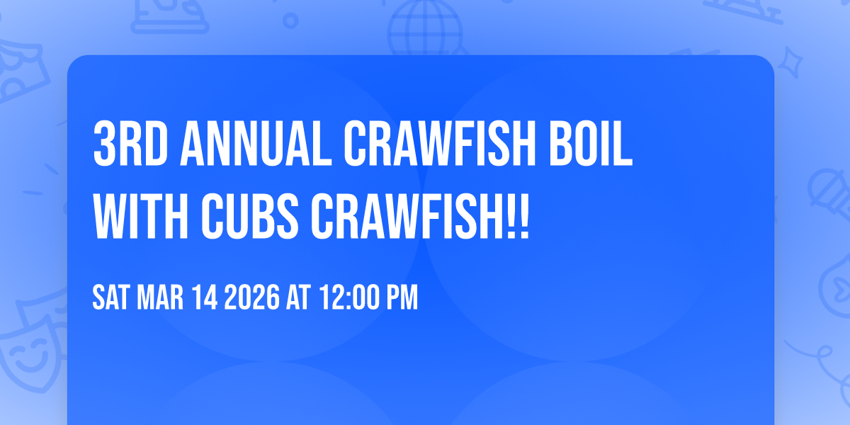 3rd Annual Crawfish Boil with Cubs Crawfish!!