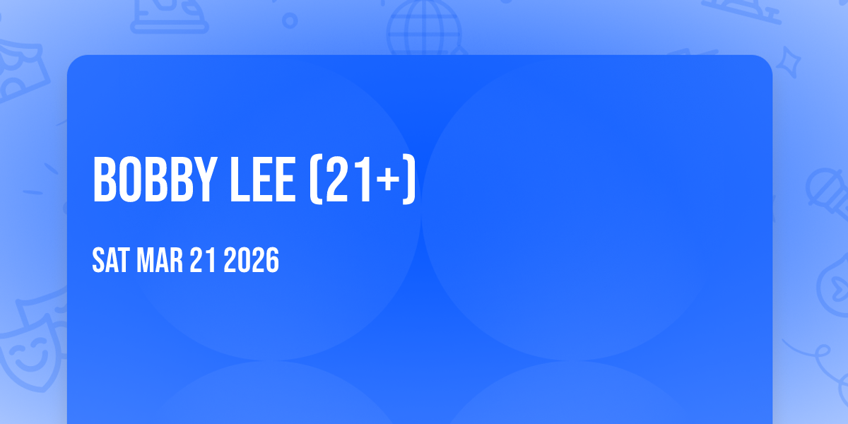 Bobby Lee (21+)