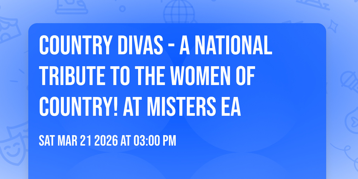 Country Divas - A National Tribute to the Women of Country! At Misters EA