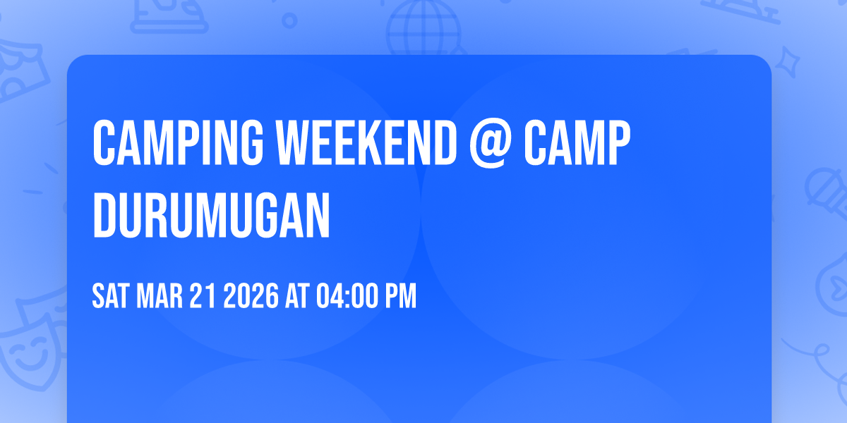 Camping Weekend @ Camp Durumugan 