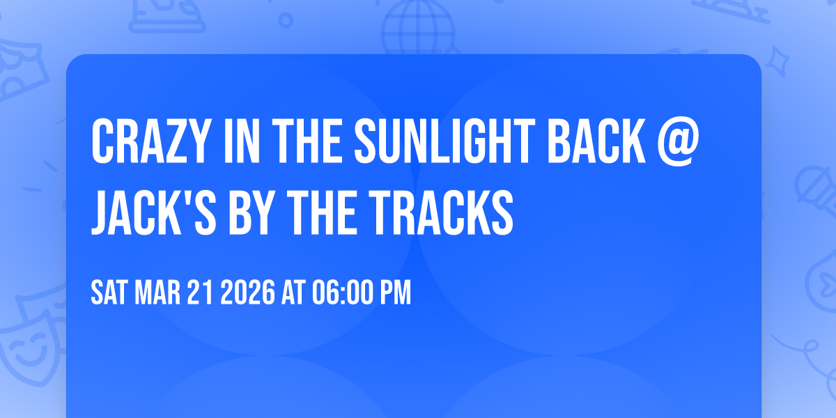 Crazy in The Sunlight back @ Jack's by the Tracks