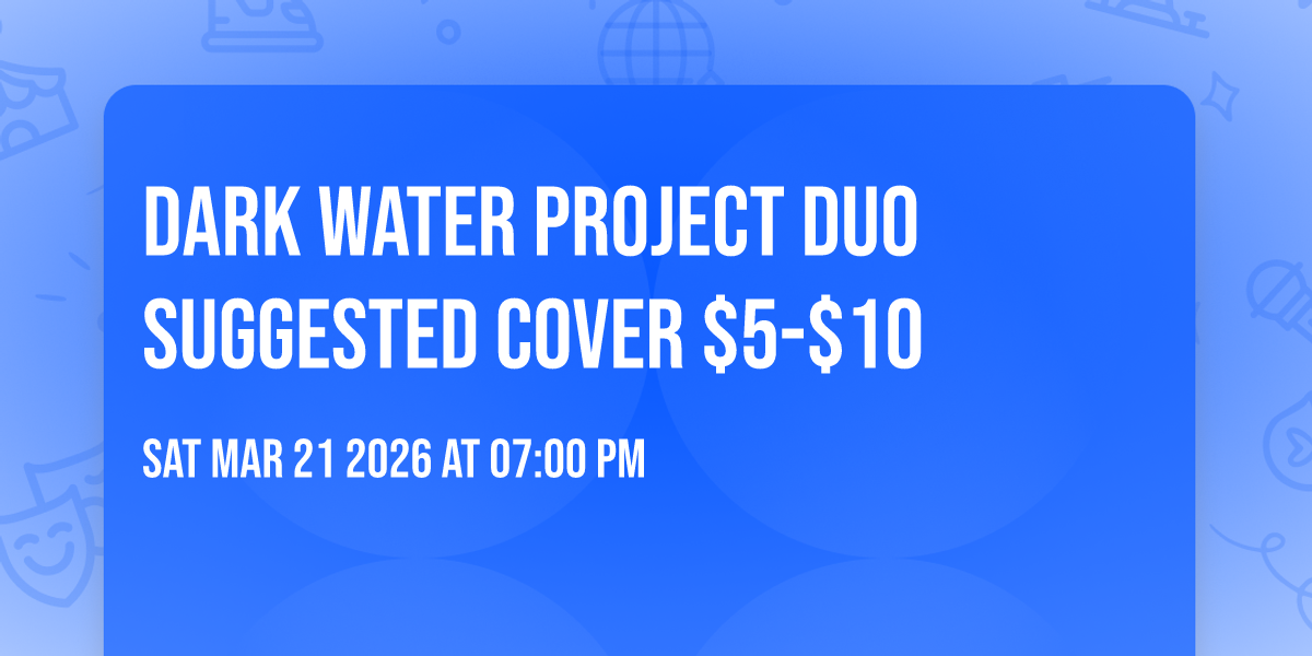 Dark Water Project Duo Suggested Cover $5-$10