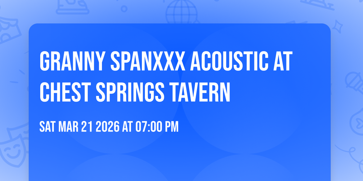 Granny Spanxxx Acoustic at Chest Springs Tavern