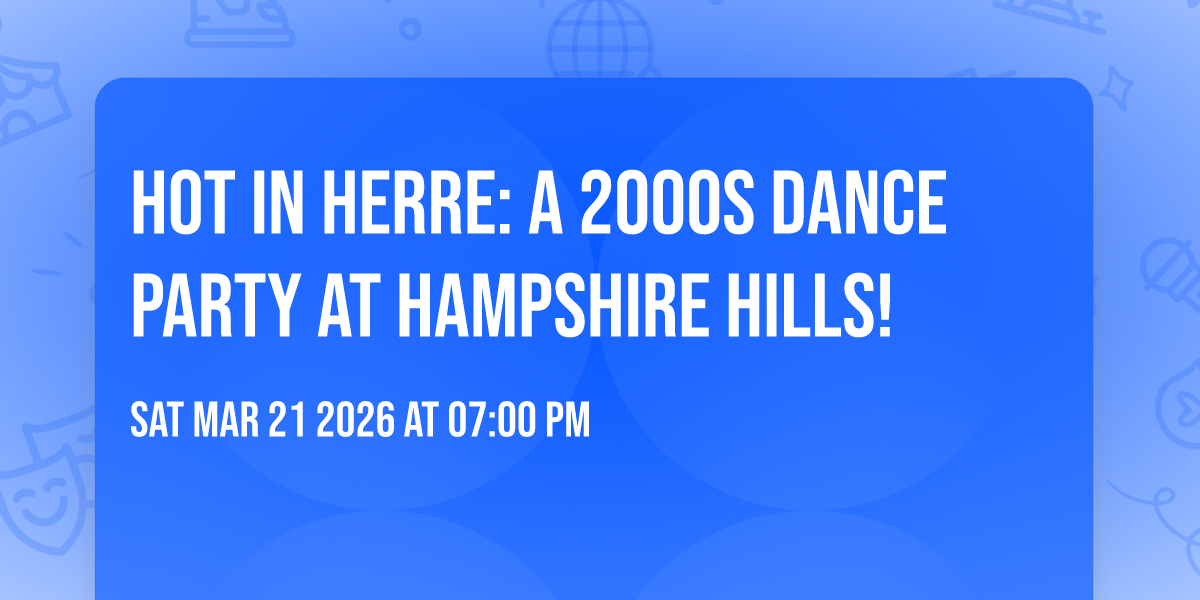 Hot in Herre: A 2000s Dance Party at Hampshire Hills!