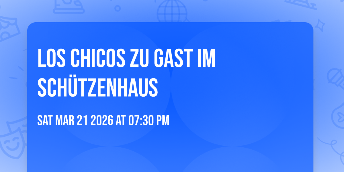 LOS CHICOS zu Gast im Schützenhaus