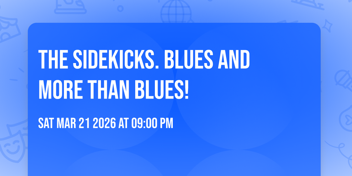 The SIDEKICKS. Blues and more than Blues!