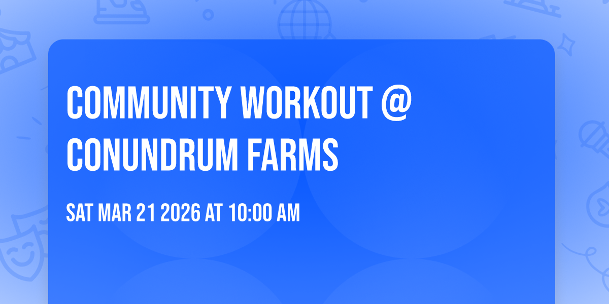 Community Workout @ Conundrum Farms