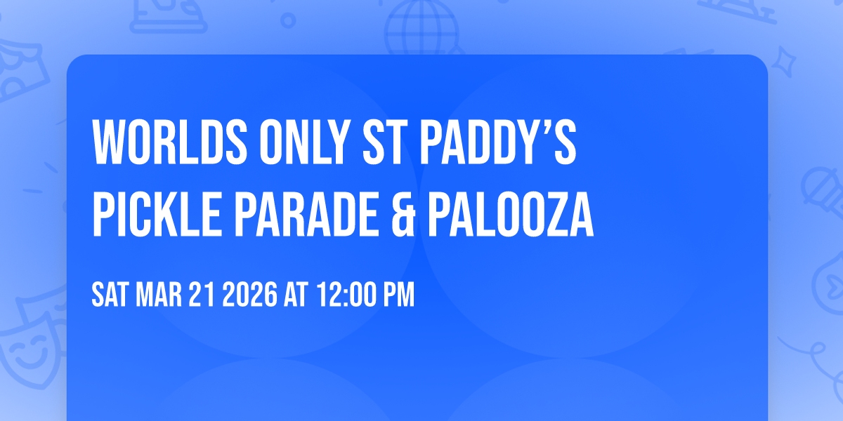 Worlds Only St Paddy’s Pickle Parade & Palooza 