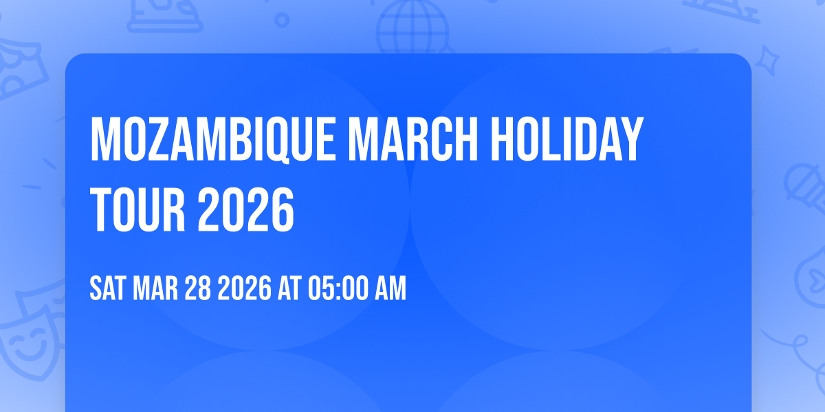 Mozambique March Holiday Tour 2026