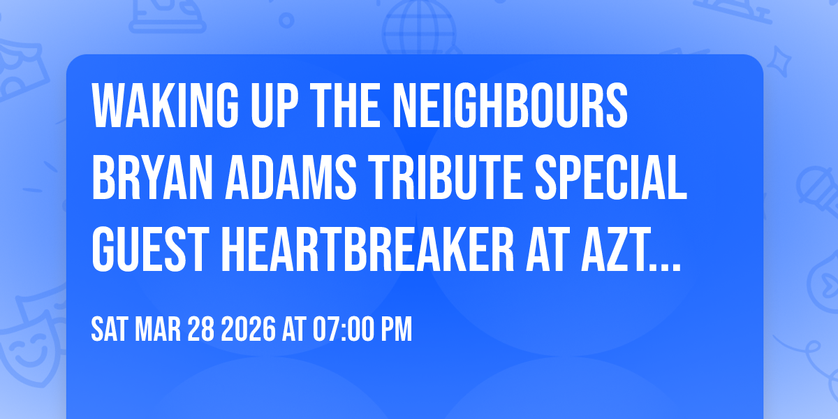 Waking Up The Neighbours Bryan Adams Tribute  Special Guest HEARTBREAKER at Aztec Shawnee Theater