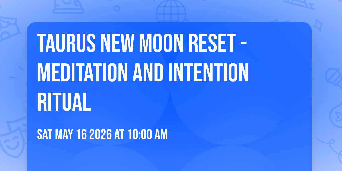 Taurus New Moon Reset - Meditation and Intention Ritual