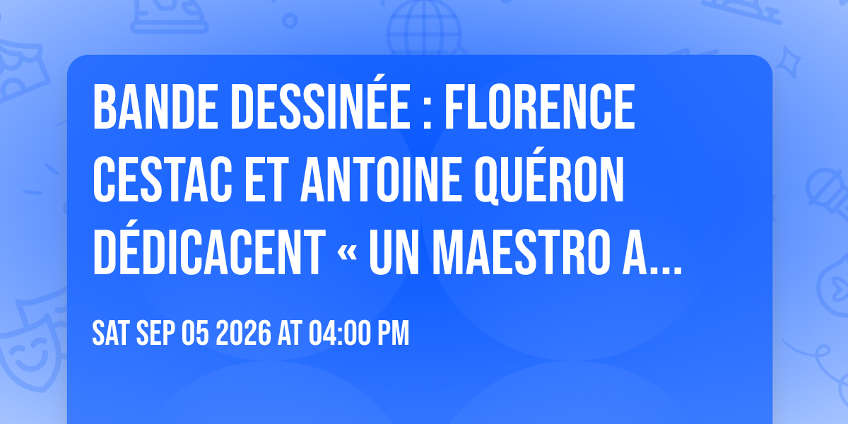 Affiche Bande dessinée : Florence Cestac et Antoine Quéron dédicacent « Un maestro aux pianos »