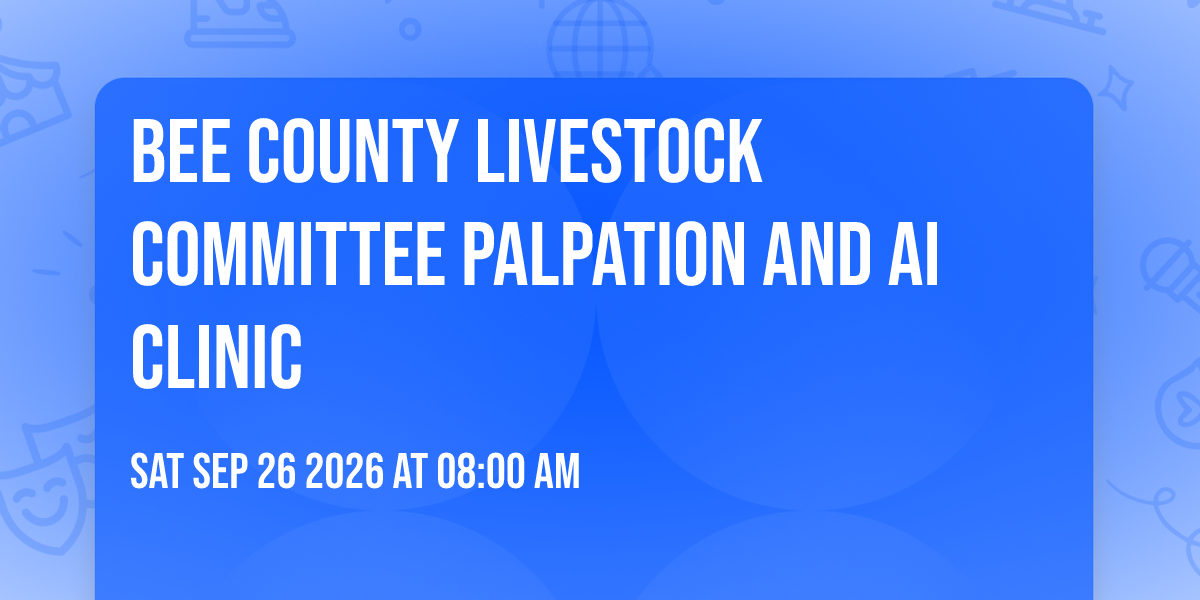 Bee County Livestock Committee Palpation and AI Clinic