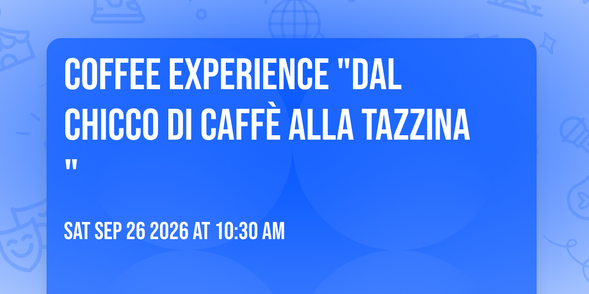 Coffee Experience "Dal chicco di caffè alla tazzina"