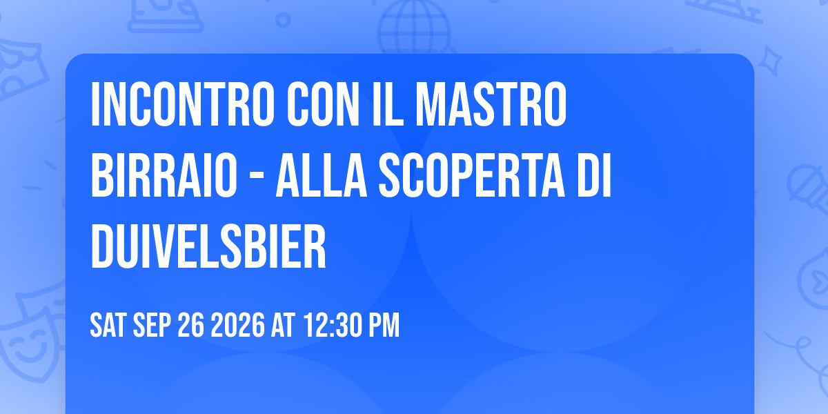Incontro con il Mastro Birraio - Alla scoperta di Duivelsbier