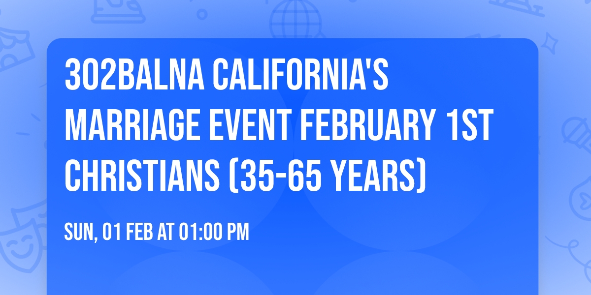 3o2balna California's  Marriage Event February 1st Christians (35-65 years)