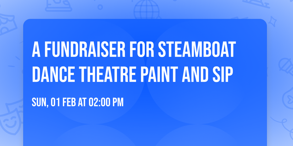 A Fundraiser for Steamboat Dance Theatre Paint and Sip