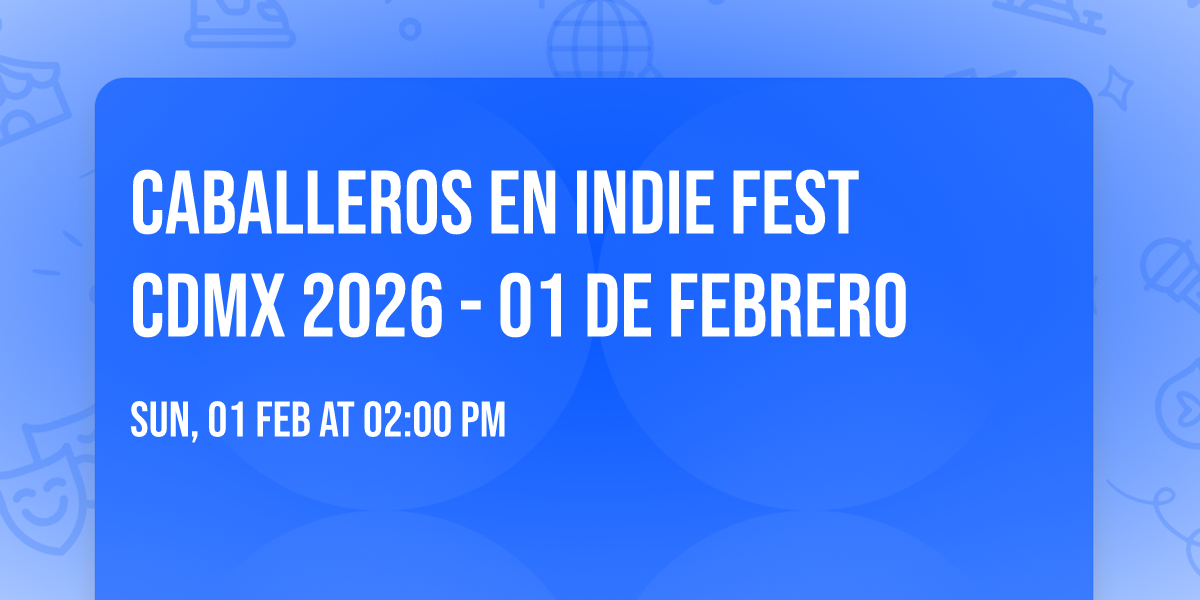 Caballeros en INDIE FEST CDMX 2026 - 01 DE FEBRERO