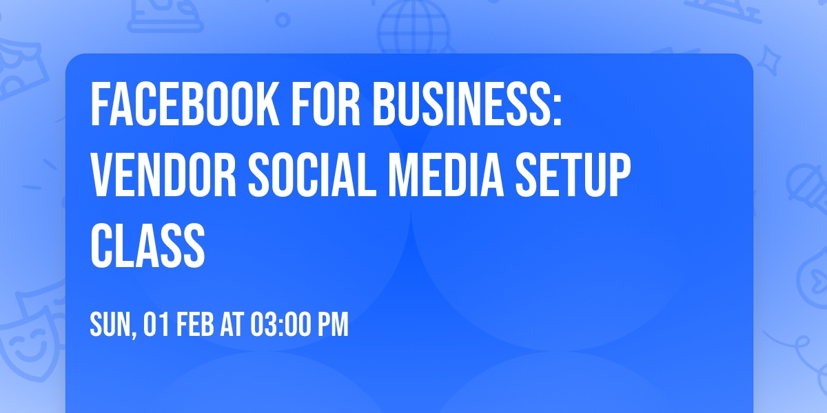 Facebook for Business: Vendor Social Media Setup Class
