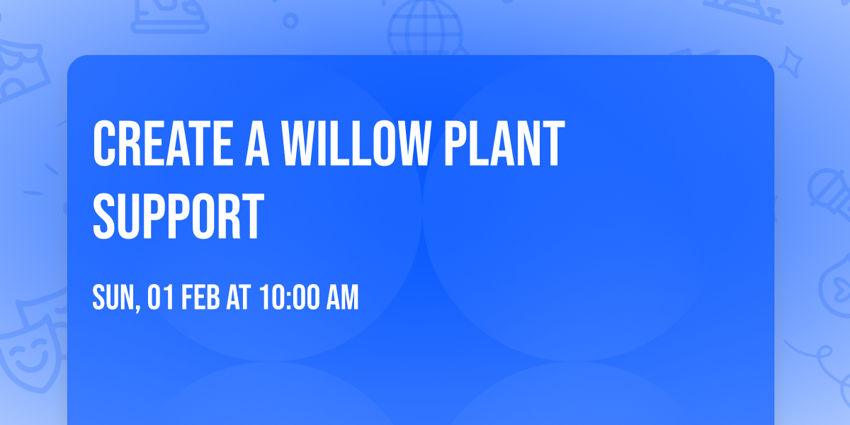 Create a willow plant support