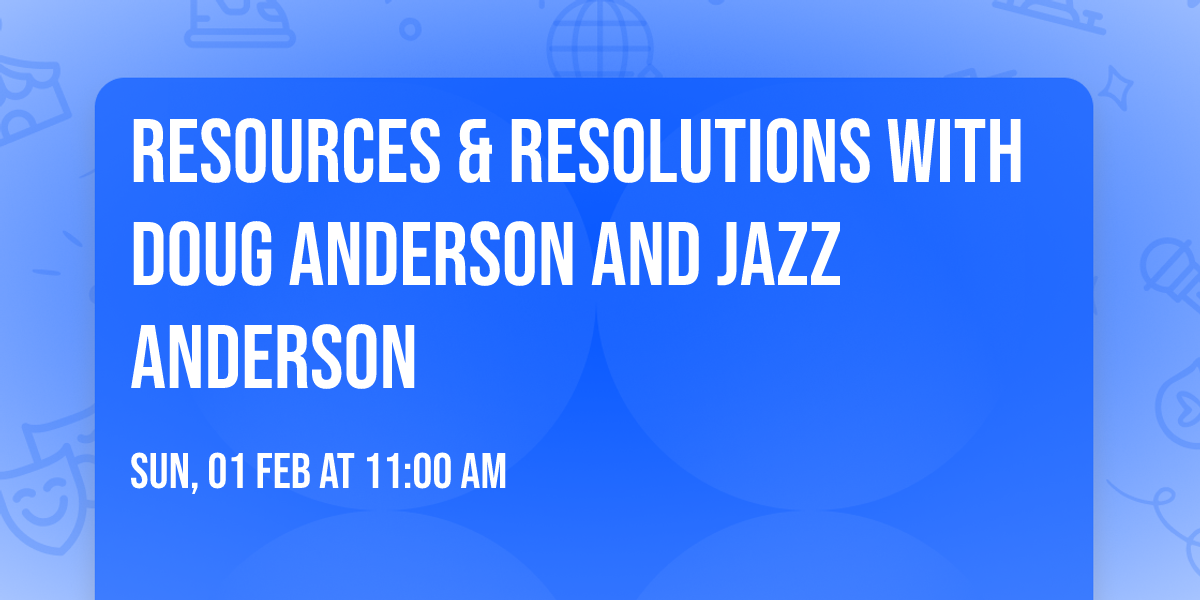 Resources & Resolutions with Doug Anderson and Jazz Anderson