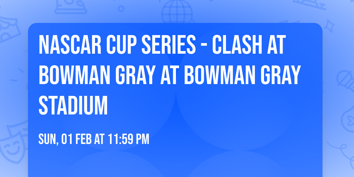 NASCAR Cup Series - Clash at Bowman Gray at Bowman Gray Stadium
