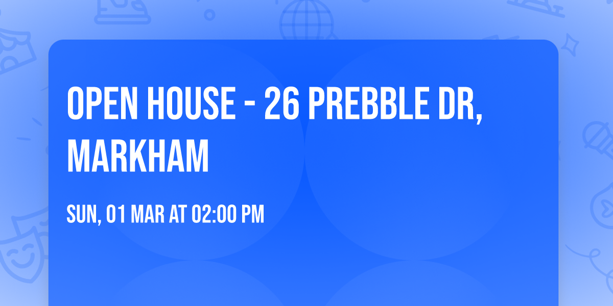 Open House - 26 Prebble Dr, Markham