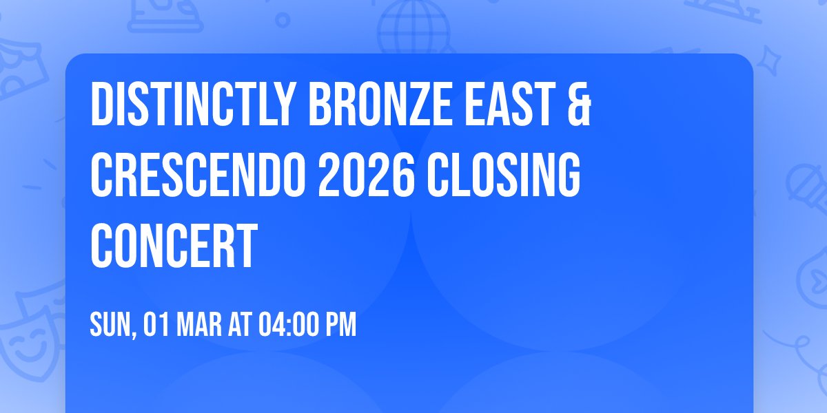 Distinctly Bronze East & Crescendo 2026 Closing Concert