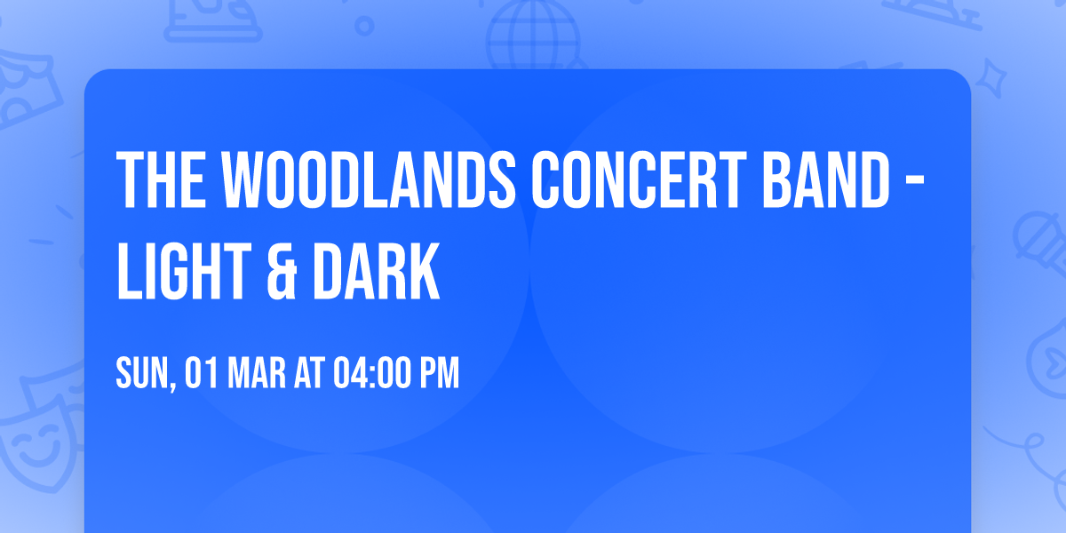 The Woodlands Concert Band - Light & Dark