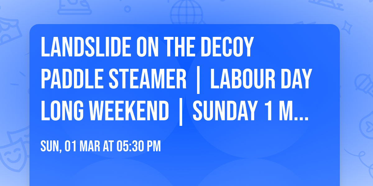 Landslide on The Decoy Paddle Steamer | Labour Day Long Weekend | Sunday 1 March 2026 5.30-8.30pm