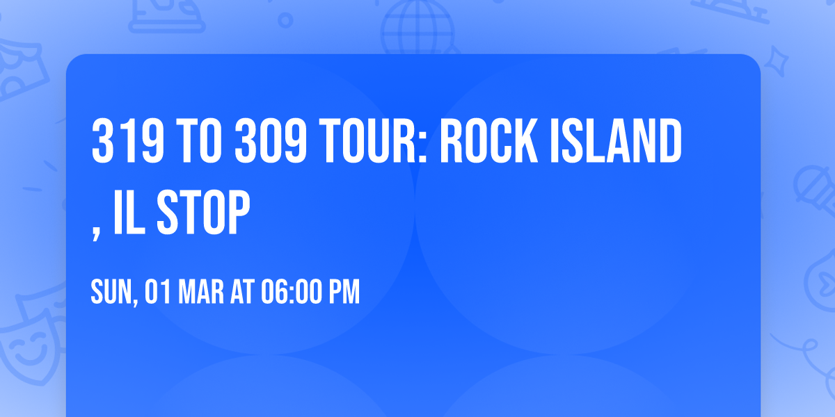 319 to 309 Tour: Rock Island, IL Stop