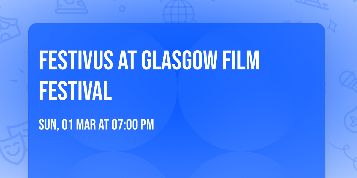 FESTIVUS at Glasgow Film Festival