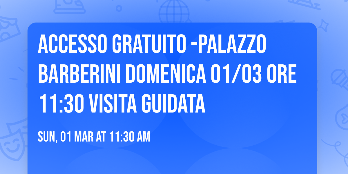 Accesso gratuito -Palazzo Barberini domenica 01\/03 ore 11:30 VISITA GUIDATA