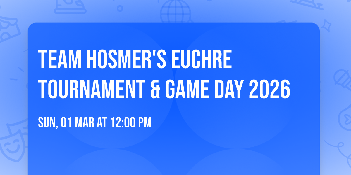 Team Hosmer's Euchre Tournament & Game Day 2026