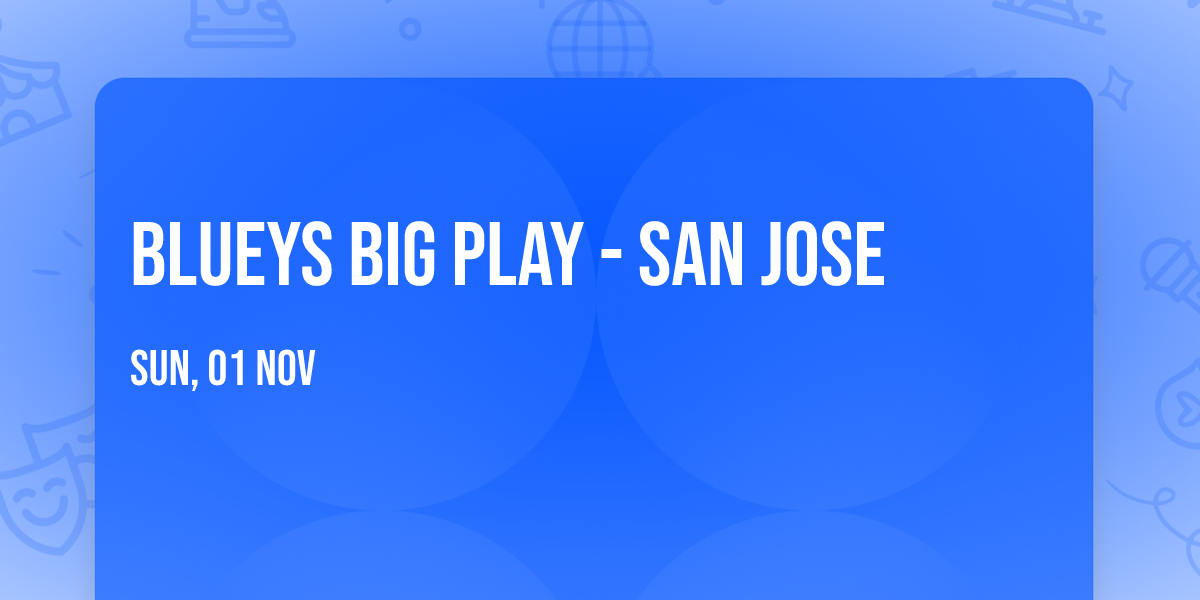 Blueys Big Play - San Jose