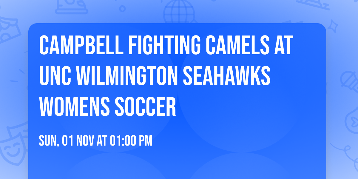 Campbell Fighting Camels at UNC Wilmington Seahawks Womens Soccer