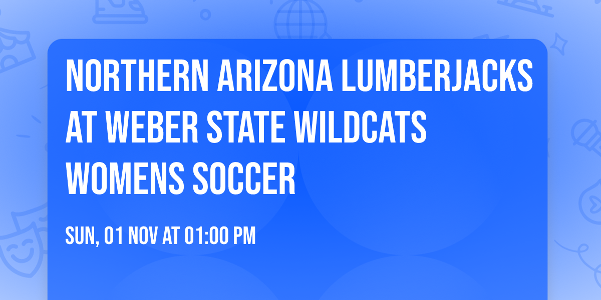 Northern Arizona Lumberjacks at Weber State Wildcats Womens Soccer