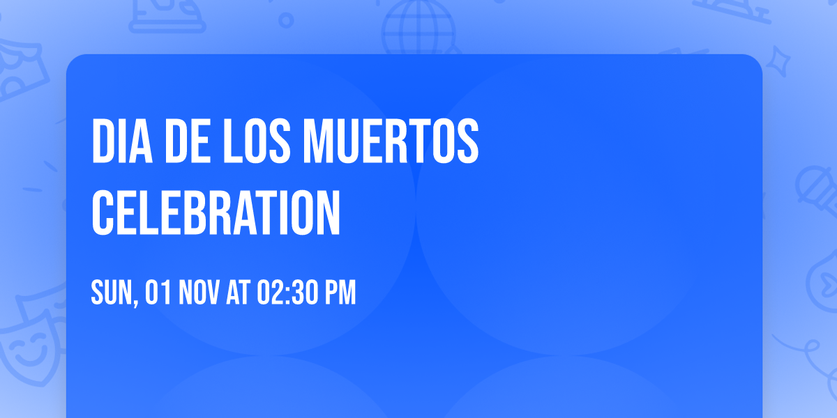 Dia de Los Muertos Celebration