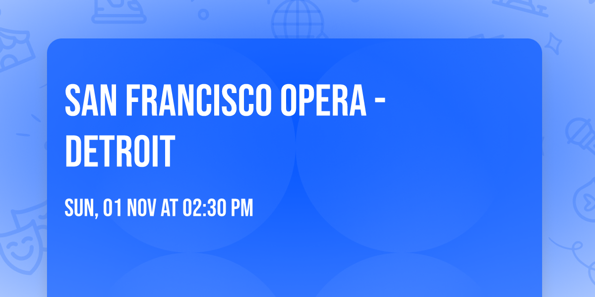 San Francisco Opera - Detroit