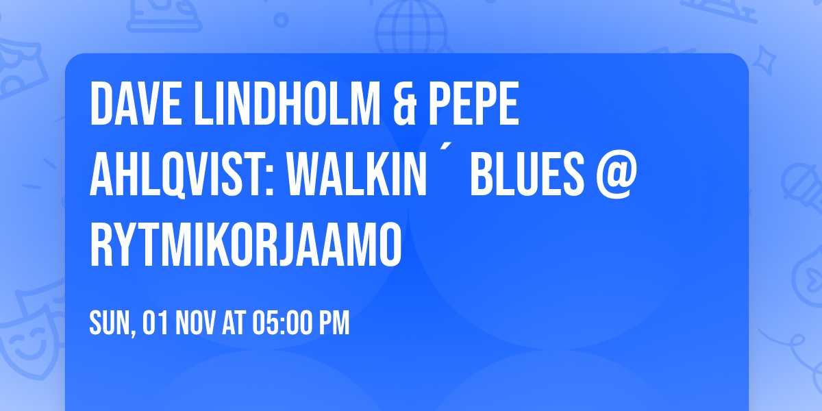 Dave Lindholm & Pepe Ahlqvist: Walkin\u00b4 Blues @ Rytmikorjaamo