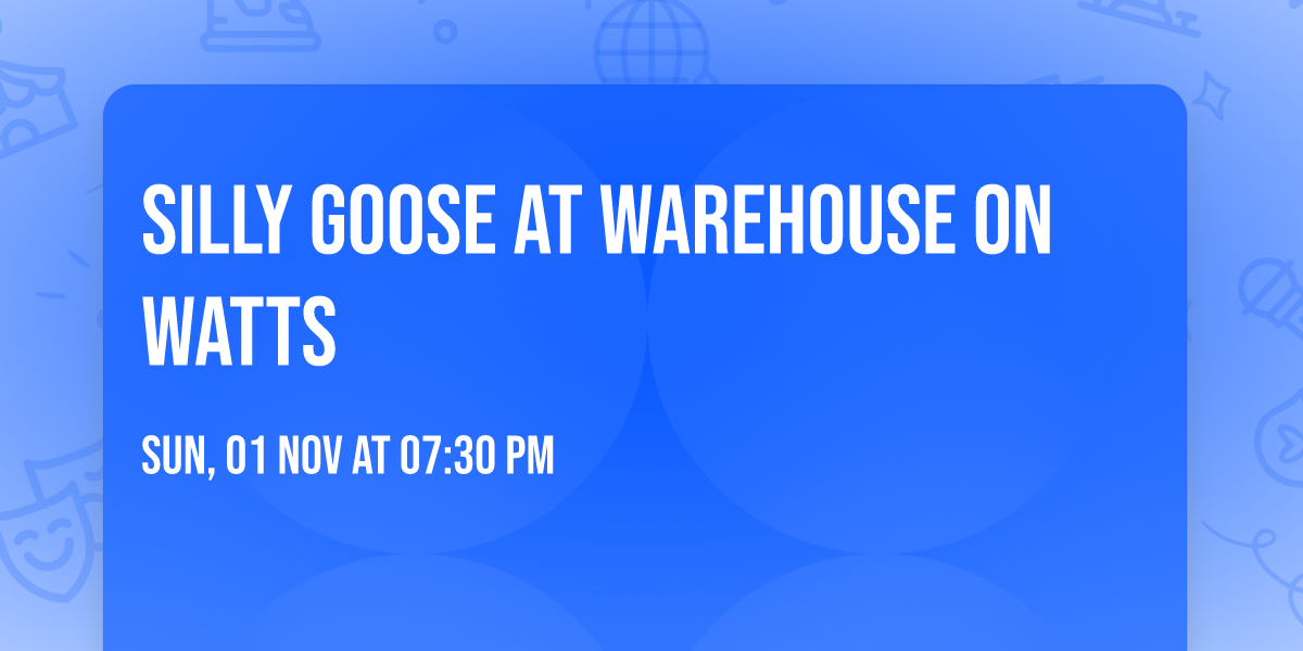 Silly Goose at Warehouse on Watts
