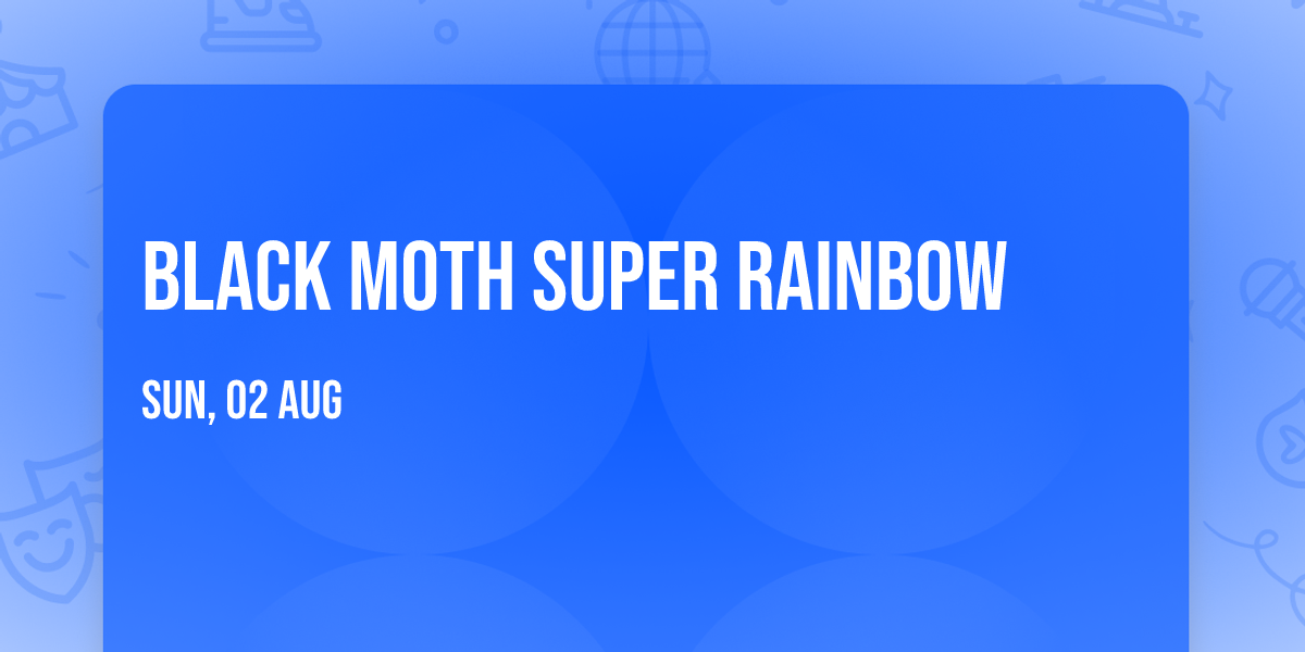 Black Moth Super Rainbow