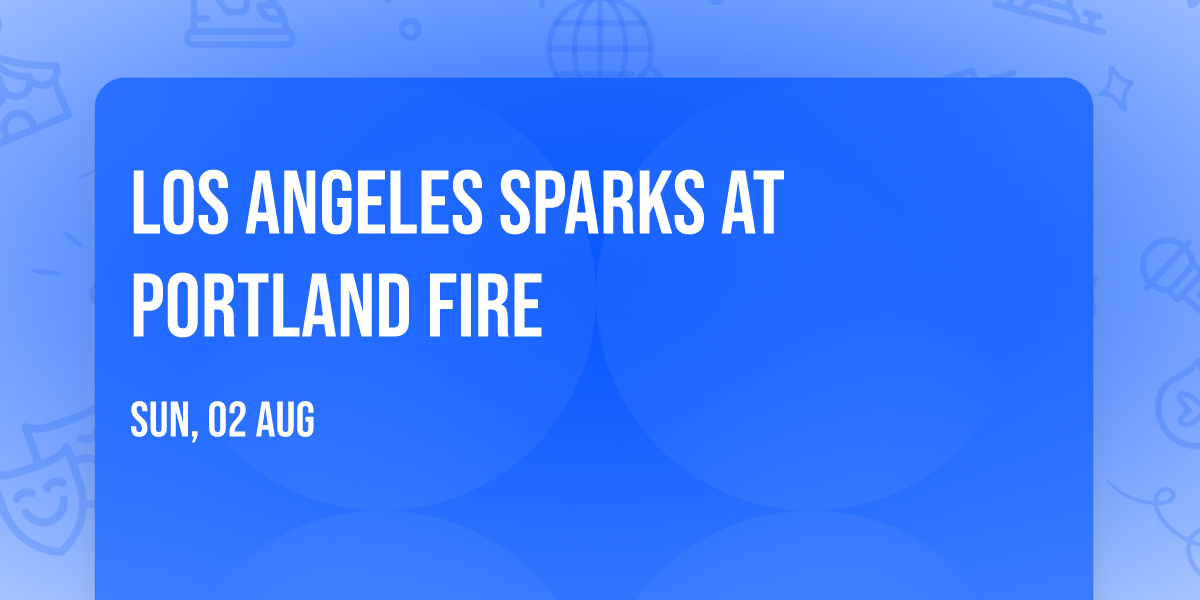 Los Angeles Sparks at Portland Fire