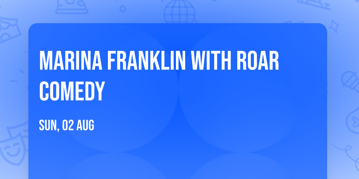 Marina Franklin with Roar Comedy