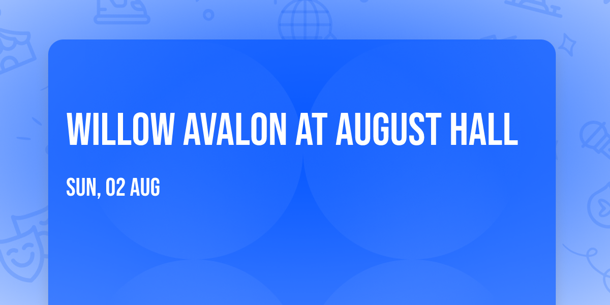 Willow Avalon at August Hall