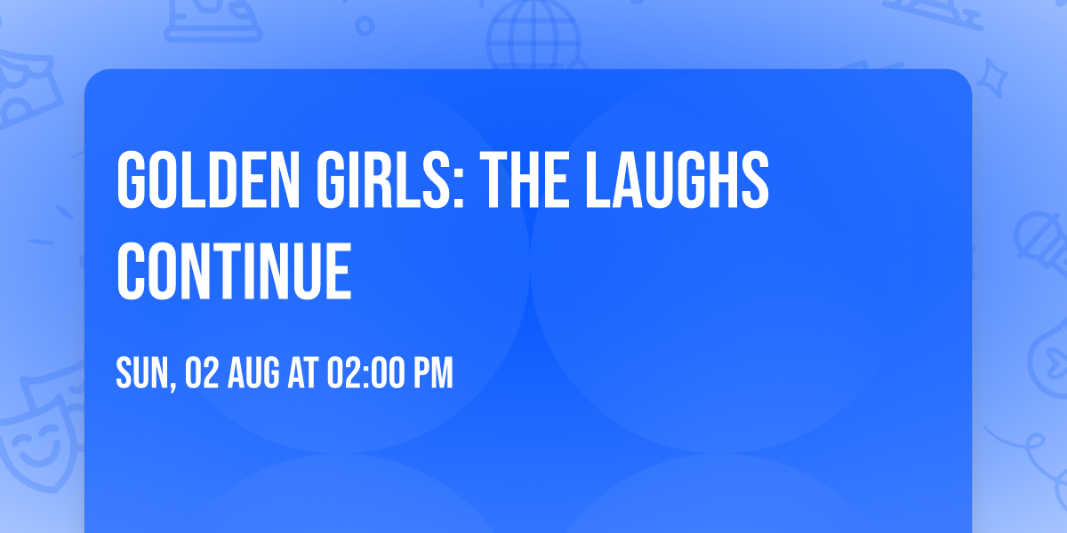 Golden Girls: The Laughs Continue